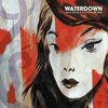 WATERDOWN (NEVER KILL THE BOY ON THE FIRST DATE) CD